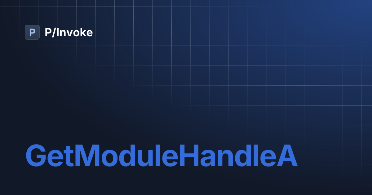 GetModuleHandleA | P/Invoke